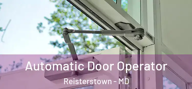 Automatic Door Operator Reisterstown - MD