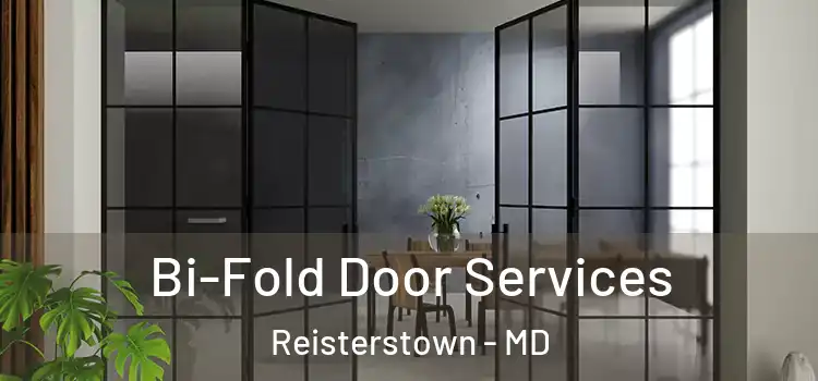  Bi-Fold Door Services Reisterstown - MD